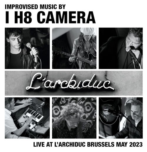 I H8 Camera - Live At L' Archiduc Brussels May 2023 (LP)