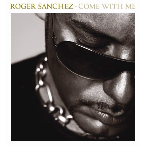 Roger Sanchez - Come With Me (CD)