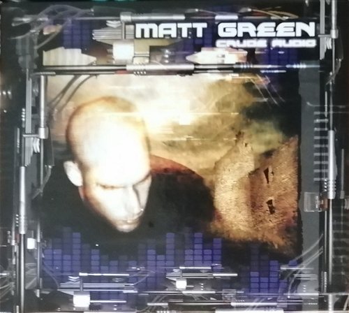 Matt Green - Crude Audio (CD)