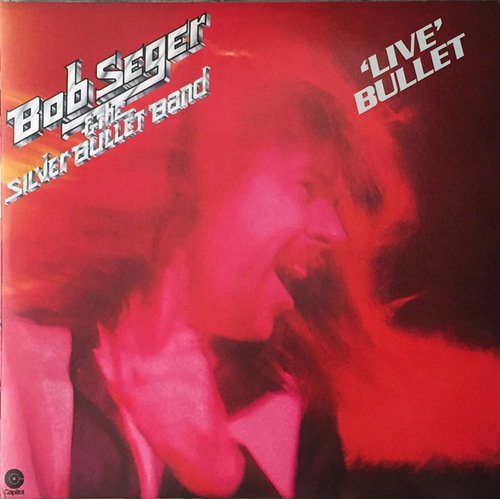 Bob Seger And The Silver Bullet Band - Live Bullet (LP)