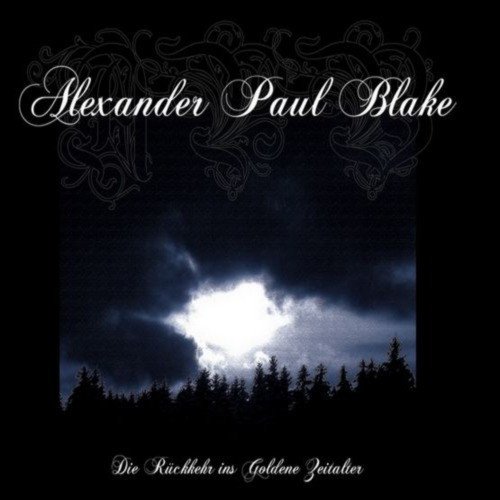 Alexander Paul Blake - Die Rückkehr Ins Goldene Zeitalter (CD)