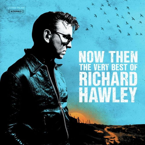 Richard Hawley - Now Then: The Very Best Of Richard Hawley (LP)