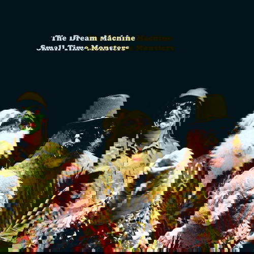 The Dream Machine - Small Time Monsters (CD)