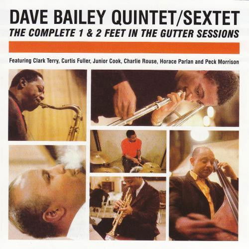 The Dave Bailey Quintet / The Dave Bailey Sextet - The Complete 1 & 2 Feet In The Gutter Sessions (CD)