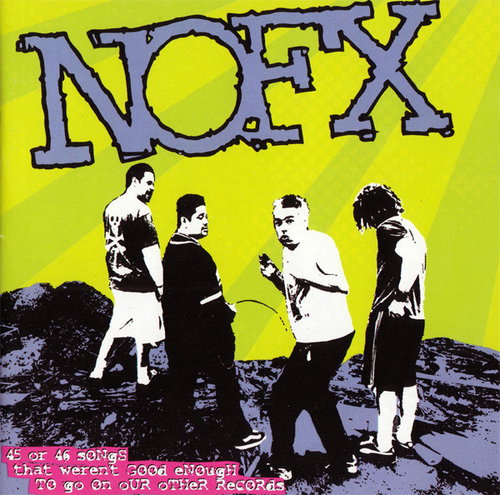 NOFX - 45 Or 46 Songs That Weren't Good Enough To Go On Our Other Records (CD)